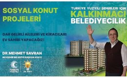 Savran’dan Dar Gelirli Aileler ve Kiracılara Konut Müjdesi