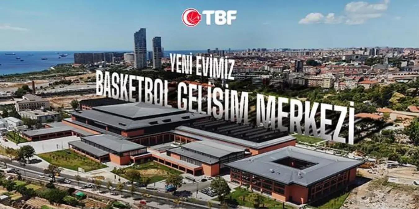 TBF, Yeni Basketbol Gelişim Merkezi’ne Taşındı